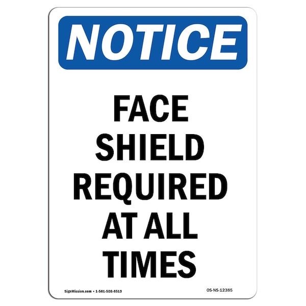 OSHA Sign, Face Shield Required All Times, 18in X 12in Rigid Plastic, 12" W, 18" H, Portrait